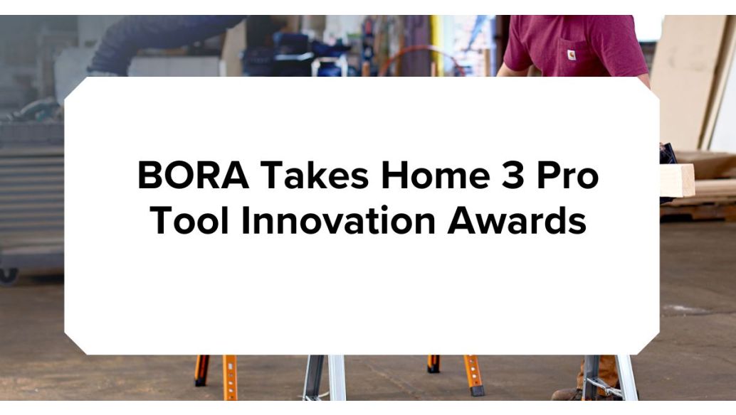 BORA Tool Takes Home 3 Pro Tool Innovation Awards