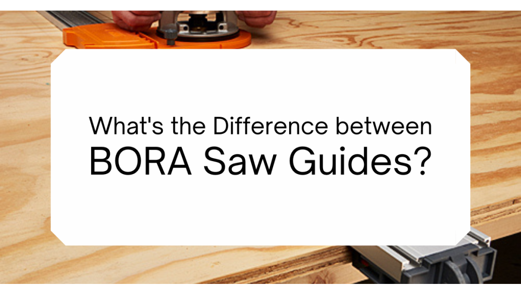 Difference between BORA Saw Guides