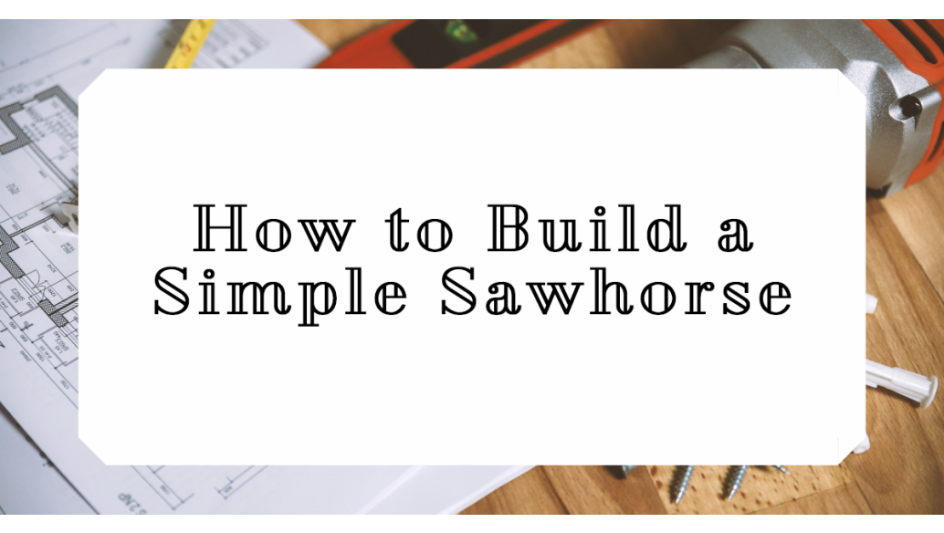 How to Build a Simple Sawhorse