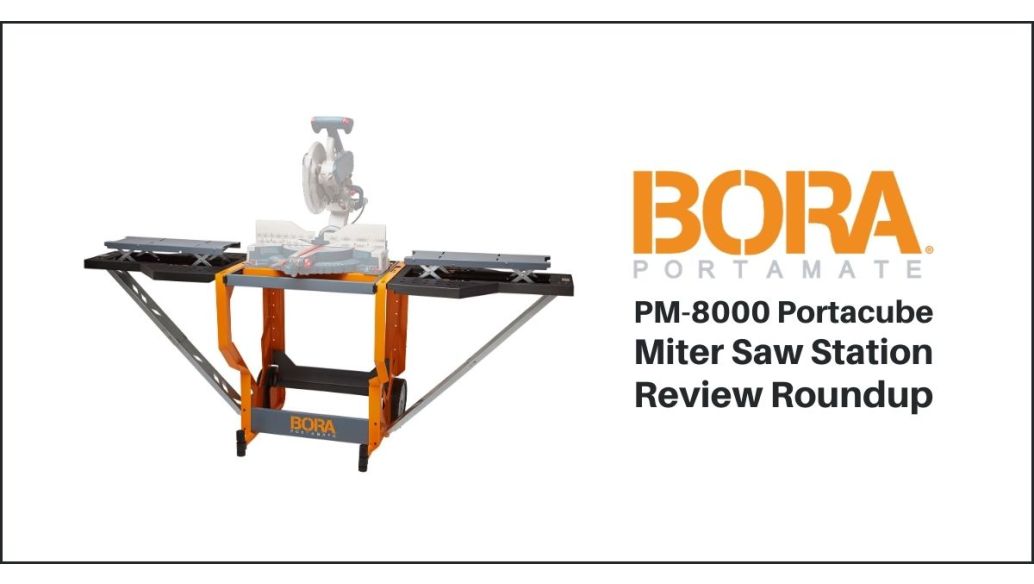 BORA PM-8000 Portacube Miter Saw Station Review Roundup