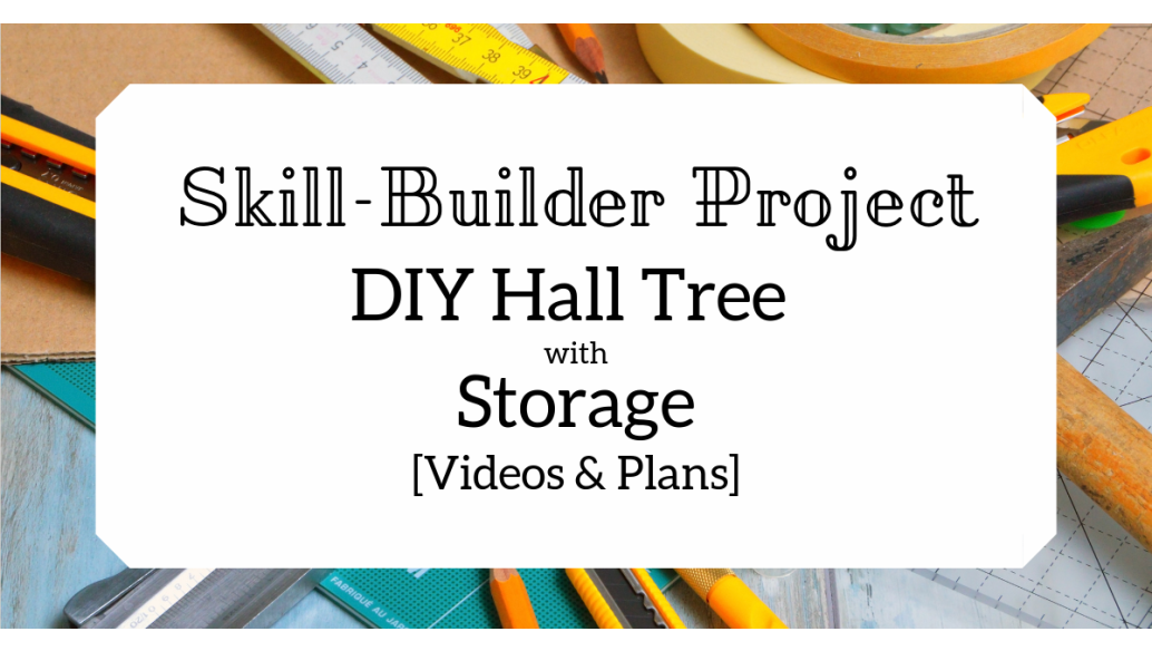 Skill-Builder Project DIY Hall Tree with Storage