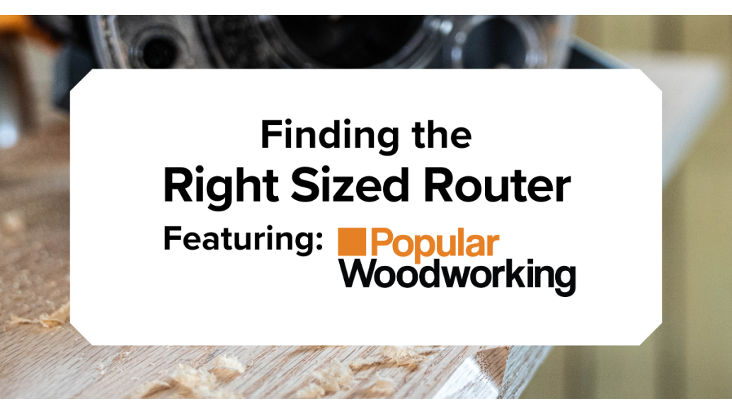 Finding the Right Sized Router Featuring: Popular Woodworking