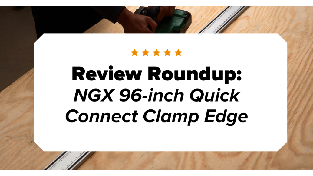 Review Round Up: 96 Inch Quick Connect Clamp Edge