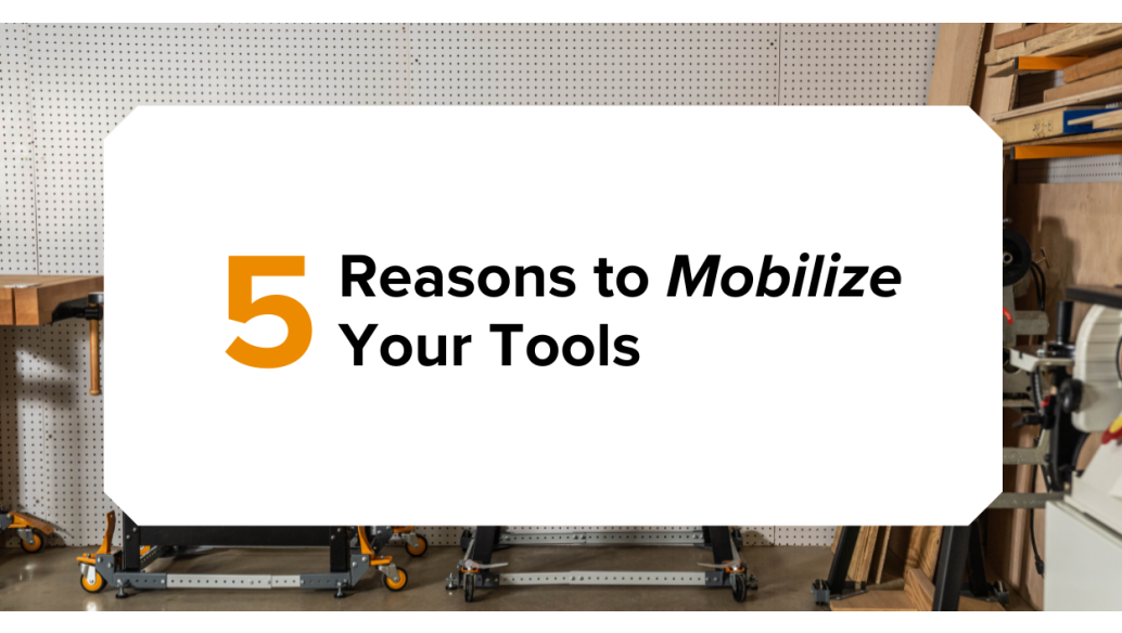 5 Reasons to Mobilize Your Tools