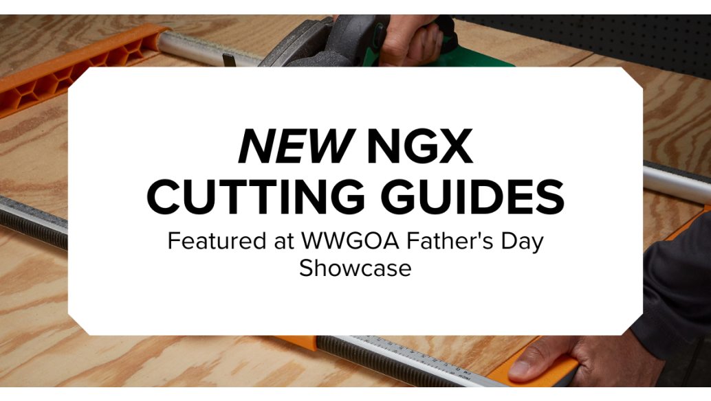 New NGX Cutting Guides Featured at WWGOA Father's Day Showcase